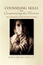 Counseling skills for companioning the mourner cover image