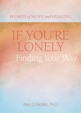 Cover image for If You're Lonely: Finding Your Way
