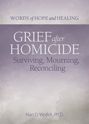 Grief After Homicide : Surviving, Mourning, Reconciling cover image