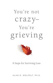 You're not crazy - you're grieving: : You're Grieving cover image