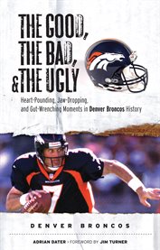 The good, the bad, & the ugly: denver broncos cover image