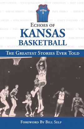 Cover image for Echoes of Kansas Basketball