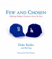 Few and Chosen Dodgers Defining Dodgers Greatness Across the Eras cover image