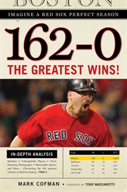 162-0 imagine a season in which the Red Sox never lose cover image
