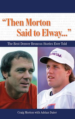Cover image for "Then Morton Said to Elway. . ."