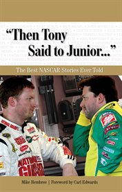 "Then Tony Said to Junior ..." the best NASCAR stories ever told cover image