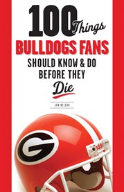 100 things Bulldogs fans should know & do before they die cover image