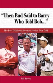 Then Bud said to Barry, who told Bob ... the best Oklahoma Sooners stories ever told cover image