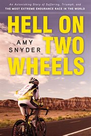 Hell on two wheels an astonishing story of suffering, triumph, and the most extreme endurance race in the world cover image