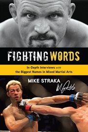 Fighting words in-depth interviews with biggest names in mixed martial arts cover image