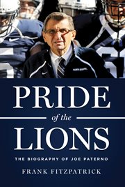 Pride of the Lions the Biography of Joe Paterno cover image