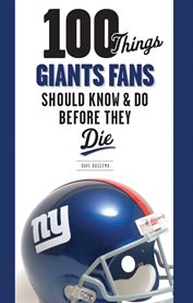 100 Things Giants Fans Should Know & Do Before They Die cover image