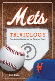 Mets Triviology Fascinating Facts from the Bleacher Seats cover image