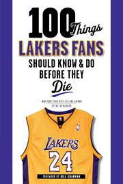 100 Things Lakers Fans Should Know & Do Before They Die cover image