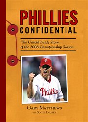 Phillies confidential the untold inside story of the 2008 championship season cover image
