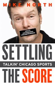 Settling the Score Talkin' Chicago Sports cover image