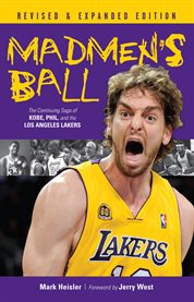 Madmen's Ball the Continuing Saga of Kobe, Phil, and the Los Angeles Lakers cover image