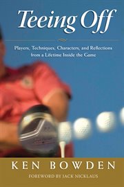 Teeing off players, techniques, characters, experiences, and reflections from a lifetime inside the game cover image