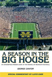 A season in the big house an unscripted insider look at the marvel of Michigan football cover image