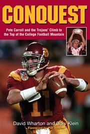 Conquest Pete Carroll and the Trojans' Climb to the Top of the College Football Mountain cover image