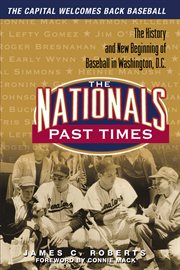 The Nationals Past Times Baseball Stories from Washington, D.C cover image