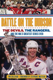 Battle on the Hudson the Devils, the Rangers, and the NHL's Greatest Series Ever cover image