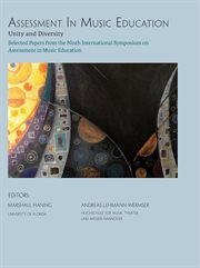 Assessment in Music Education: Unity and Diversity : Selected Papers From The Ninth International Symposium On Assessment In Music Education cover image