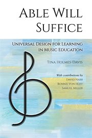 Able Will Suffice : Universal Design For Learning In Music Education cover image
