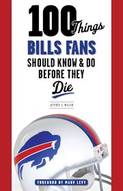 100 things Bills fans should know & do before they die cover image