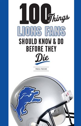 Cover image for 100 Things Lions Fans Should Know & Do Before They Die