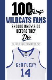 100 Things Wildcats Fans Should Know & Do Before They Die cover image
