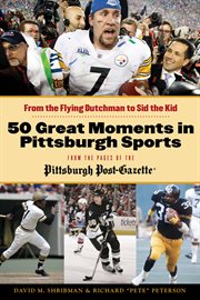 50 Great Moments in Pittsburgh Sports From the Flying Dutchman to Sid the Kid cover image