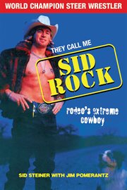 They call me Sid Rock rodeo's extreme cowboy cover image