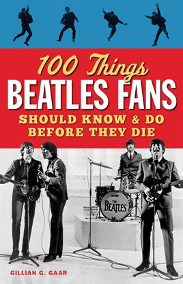 Cover image for 100 Things Beatles Fans Should Know & Do Before They Die