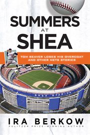 Summers at Shea Tom Seaver loses his overcoat and other Mets stories cover image