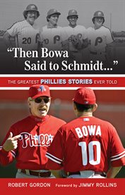 "Then Bowa said to Schmidt--" the greatest Phillies stories ever told cover image