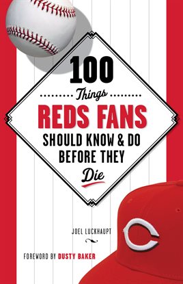 Cover image for 100 Things Reds Fans Should Know & Do Before They Die