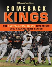Comeback kings the San Francisco Giants' incredible 2012 championship season cover image