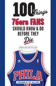 100 Things 76ers Fans Should Know & Do Before They Die cover image