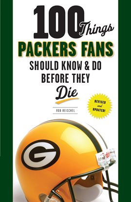 Cover image for 100 Things Packers Fans Should Know & Do Before They Die