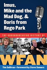 Imus, Mike and the Mad Dog, & Doris from Rego Park the Groundbreaking History of WFAN cover image