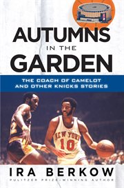 Autumns in the Garden the Coach of Camelot and Other Knicks Stories cover image