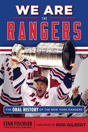 We are the Rangers the oral history of the New York Rangers cover image