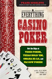 Everything casino poker get the edge at video poker, texas hold 'em, omaha hi lo and pai gow poker cover image