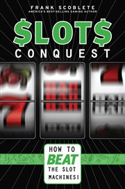 Slots conquest how to beat the slot machines! cover image
