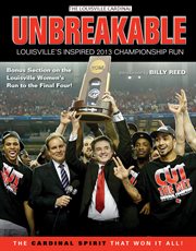 Unbreakable Louisville's inspired 2013 championship run cover image