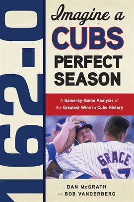 Cover image for 162-0: Imagine a Cubs Perfect Season