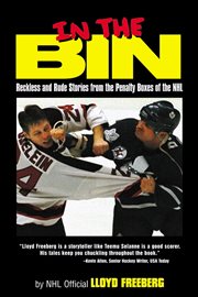 In the Bin Reckless and Rude Stories from the Penalty Boxes of the NHL cover image