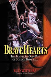 BraveHearts the Against-All-Odds Rise of Gonzaga Basketball cover image