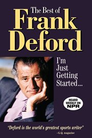 The Best of Frank Deford I'm Just Getting Started cover image